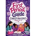 First Period Guide for Christian Girls Ages 8-13: A Fun and Easy-to-Read, Faith-Filled Support to Help Girls Feel Confident and Ready for Their First Period (The Christian Girls Growing Up Series)