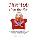 First You, Then the Rest: 120 Sessions of Uncomfortable Truths to Stop Being Walked Over, Put Yourself First and Finally Hold Your Head High