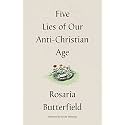 Five Lies of Our Anti-Christian Age