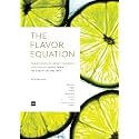 The Flavor Equation: The Science of Great Cooking Explained in More Than 100 Essential Recipes