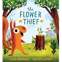 The Flower Thief: The Perfect Spring Book for Children and Toddlers (The Leaf Thief)