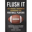 Flush It: The Mental Toughness Workbook for Football Players: A Sports Mindset Journal with Guided Exercises to Help Young Athletes Reset Fast, Build Confidence, & Perform Under Pressure