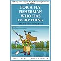 For a Fly FIsherman Who Has Everything: A Funny Fly-Fishing Book (For People Who Have Everything Series Gift Books)