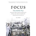 Focus: The ASML way - Inside the power struggle over the most complex machine on earth