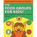The Food Groups For Kids: Introduction to Healthy Eating (Children Ages 3 -10) (Healthy Habits, Smart Choices, Healthy Lifestyle)