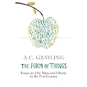 The Form of Things: Essays on Life, Ideas and Liberty