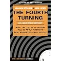 The Fourth Turning: An American Prophecy - What the Cycles of History Tell Us About America's Next Rendezvous with Destiny