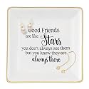 Friend Gifts for Women Ring Dish Jewelry Tray - "Good friend are like stars. You don't always see them, but you know they are always there" Friendship Gifts for Women Friend, Mother's Day, Birthday