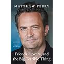 Friends, Lovers, and the Big Terrible Thing: A Memoir