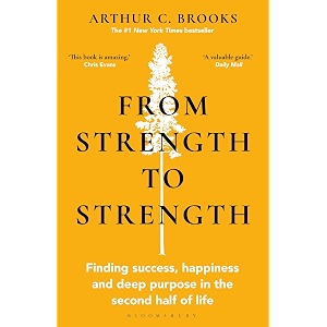 from strength to strength finding success happiness and deep purpose in the second half of life