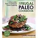 The Frugal Paleo Cookbook: Affordable, Easy & Delicious Paleo Cooking
