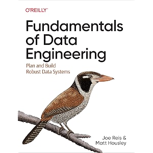 fundamentals of data engineering plan and build robust data systems