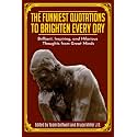 The Funniest Quotations to Brighten Every Day: Brilliant, Inspiring, and Hilarious Thoughts from Great Minds (Quotes to Inspire)