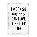 Funny Dog Work Quote, 13 x 19 Inch Mounted Print on Wall Plaque