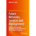 Future Networks, Services and Management: Underlay and Overlay, Edge, Applications, Slicing, Cloud, Space, Ai/ml, and Quantum Computing