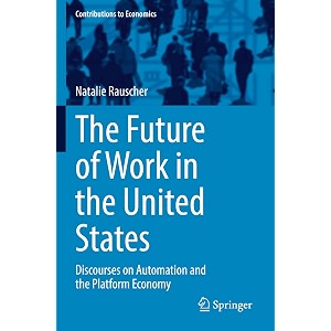 the future of work in the united states discourses on automation and the platform economy contributions to economics