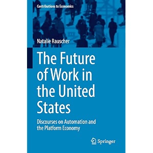 the future of work in the united states discourses on automation and the platform economy contributions to economics