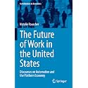 The Future of Work in the United States: Discourses on Automation and the Platform Economy (Contributions to Economics)