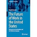 The Future of Work in the United States: Discourses on Automation and the Platform Economy (Contributions to Economics)
