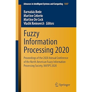 fuzzy information processing 2020 proceedings of the 2020 annual conference of the north american fuzzy information processing society nafips 2020  in intelligent systems and computing 1337