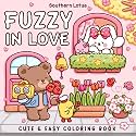 Fuzzy In Love: Coloring Book for Adults and Teens Featuring Little Fuzzy Animals in Love Moments and Cozy Activities, Cute Designs for Relaxation and Chill (Fuzzy Buddies)