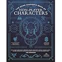 The Game Master's Book of Non-Player Characters: 500+ unique bartenders, brawlers, mages, merchants, royals, rogues, sages, sailors, warriors, weirdos ... RPG adventures (The Game Master Series)