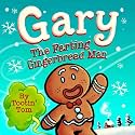 Gary the Farting Gingerbread Man: A Hilarious Rhyming Christmas Story Book For Kids and Families About Escaping From 2 Hungry Bakers