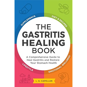 the gastritis healing book a comprehensive guide to heal gastritis and restore your stomach health