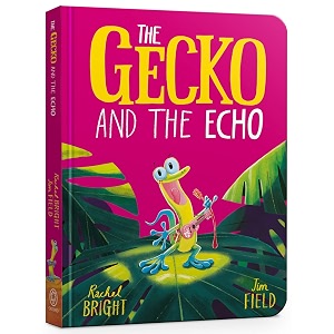 gecko and the echo board book from the world of rachel bright amp jim field