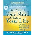 Get Out of Your Mind and into Your Life: The New Acceptance & Commitment Therapy