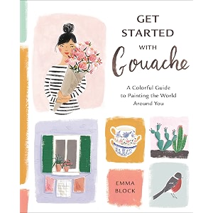 get started with gouache a colorful guide to painting the world around you