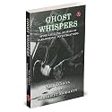 GHOST WHISPERS : Spine-Chilling Stories of Paranormal Investigations