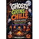 Ghosts, Grins & Chills: Silly, Spooky, and Scary Short Stories for Halloween Nights, Campfires, and Sleepover Adventures (Ages 9–12)