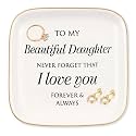 Gifts for Daughter from Mom Ring Dish Jewelry Tray, To my beautiful daughter. Never forget that I love you forever & always, Birthday Graduation Wedding Thanksgiving Gifts for Daughter