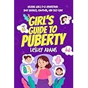 Girl’s Guide to Puberty: Helping Girls 8–12 Understand Body Changes, Emotions, and Self-Care