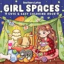 Girl Spaces: Coloring Book for Adults and Teens Featuring Cozy Moments and Girly Things, Cute Drawings for Relaxation and Stress Relief (Cute & Easy Coloring)