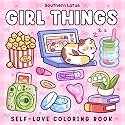 Girl Things: Coloring Book for Adults and Teens Featuring Cozy Daily Moments, Cute Stuff, and Self-Love to Enjoy a Soft Life (Bold & Easy Coloring)