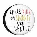 Girly Girl Cute Quote Spare Tire Cover for RV Trailer If It's Pink or Sparkly Yes I Want It Wheel Protectors Weatherproof Polyester Tire Case for All Cars SUV Camper Travel 15 inch