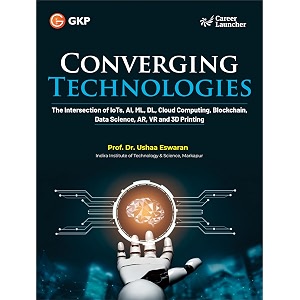gkp converging technologies the intersection of iots artificial intelligence machine learning dl cloud computing blockchain data science ar vr and 3d printing