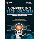 GKP Converging Technologies: The Intersection of IoTs, Artificial Intelligence, Machine Learning, DL, Cloud Computing, Blockchain, Data Science, AR, VR and 3D Printing