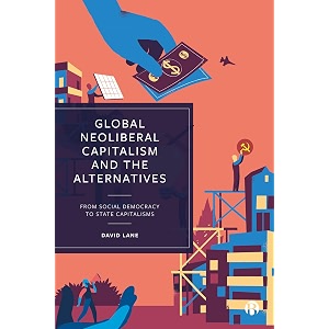 global neoliberal capitalism and the alternatives from social democracy to state capitalisms