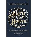 The Glory of Heaven: The Truth about Heaven, Angels, and Eternal Life (Second Edition)