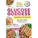 The Glucose Goddess Cookbook for Seniors: Easy, Healthy & Delicious Low-Carb & Low-GI Recipes for Proper Blood Sugar Balance | Science-Backed | 30-Day Meal Plan | Full Color Edition