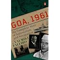 Goa, 1961: The Complete Story of Nationalism and Integration