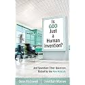 Is God Just a Human Invention?: And Seventeen Other Questions Raised by the New Atheists