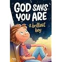 God Says You Are A Brilliant Boy: An Inspiring Christian Book for Kids to Boost Faith, Confidence, and Courage (Christian Gifts for Kids)