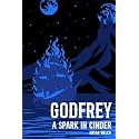 Godfrey: A Spark In Cinder