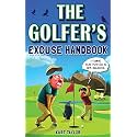 The Golfer's Excuse Handbook: Golfertainment for Good and Bad Golfers (Funny Golf Gift for Men and Women)