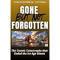 Gone But Not Forgotten: The Cosmic Catastrophe that Ended the Ice Age Giants