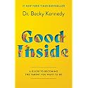 Good Inside: A Guide to Becoming the Parent You Want to Be